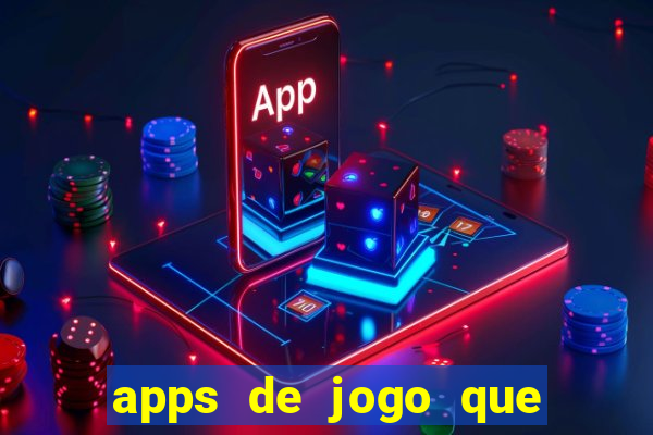 apps de jogo que ganha dinheiro